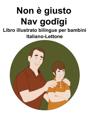 Book cover for Italiano-Lettone Non è giusto / Nav godīgi Libro illustrato bilingue per bambini