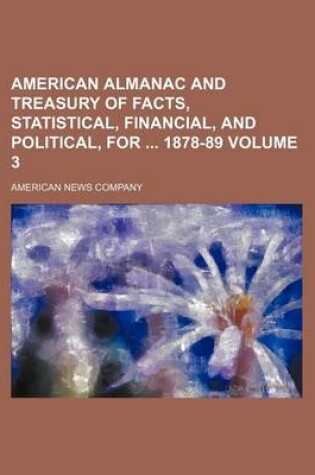 Cover of American Almanac and Treasury of Facts, Statistical, Financial, and Political, for 1878-89 Volume 3