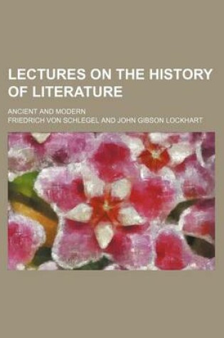 Cover of Lectures on the History of Literature (Volume 2); Ancient and Modern