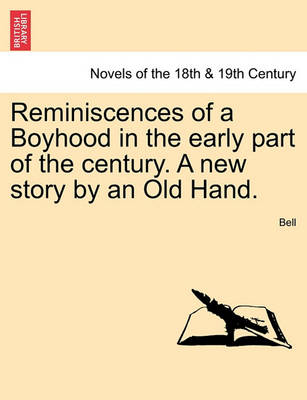 Book cover for Reminiscences of a Boyhood in the Early Part of the Century. a New Story by an Old Hand.