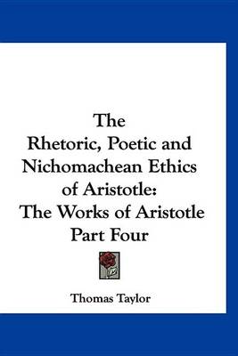 Book cover for The Rhetoric, Poetic and Nichomachean Ethics of Aristotle