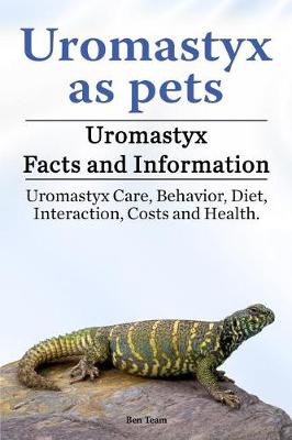 Book cover for Uromastyx as Pets. Uromastyx Facts and Information. Uromastyx Care, Behavior, Diet, Interaction, Costs and Health.