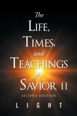 Cover of The Life, Times, and Teachings of a Savior Part 2