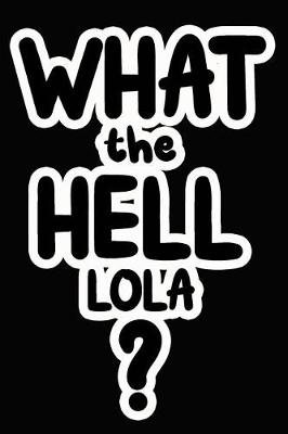 Book cover for What the Hell Lola?