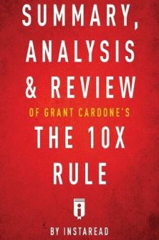 Cover of Summary, Analysis & Review of Grant Cardone's The 10X Rule by Instaread