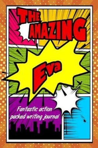 Cover of The Amazing Eva Fantastic Action Packed Writing Journal