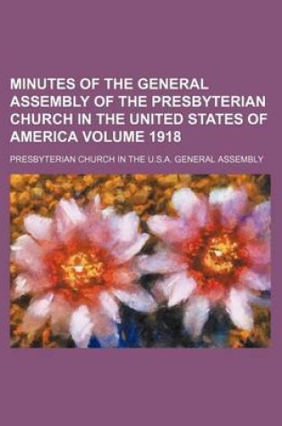 Cover of Minutes of the General Assembly of the Presbyterian Church in the United States of America Volume 1918