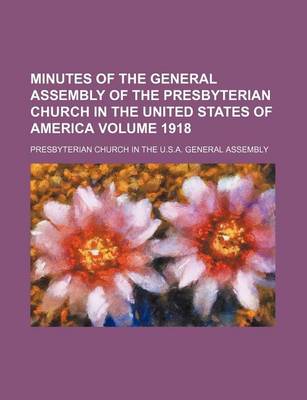 Book cover for Minutes of the General Assembly of the Presbyterian Church in the United States of America Volume 1918