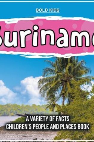 Cover of Suriname A Variety Of Facts 1st Grade Children's Book
