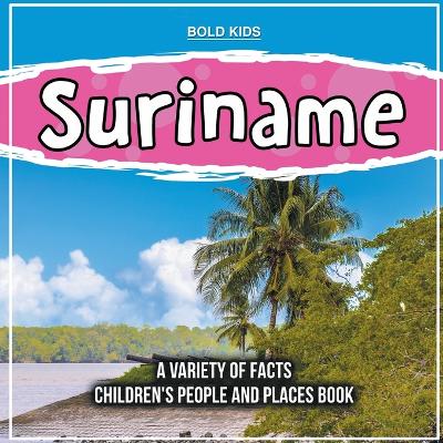 Book cover for Suriname A Variety Of Facts 1st Grade Children's Book