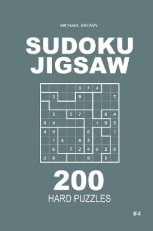 Cover of Sudoku Jigsaw - 200 Hard Puzzles 9x9 (Volume 4)