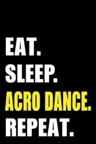 Cover of Eat Sleep Acro Dance Repeat
