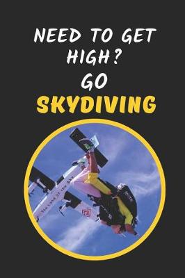Book cover for Need To Get High? Go Skydiving