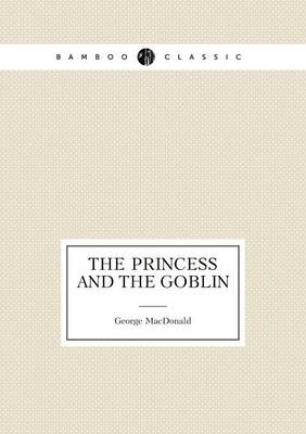 Book cover for The Princess and the Goblin (The popular novel)