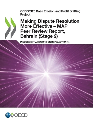 Book cover for Oecd/G20 Base Erosion and Profit Shifting Project Making Dispute Resolution More Effective - Map Peer Review Report, Bahrain (Stage 2) Inclusive Framework on Beps: Action 14
