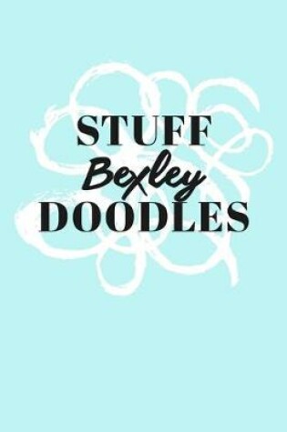 Cover of Stuff Bexley Doodles