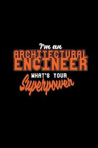 Cover of I'm an architectural engineer what's your superpower?