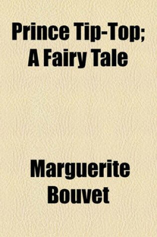 Cover of Prince Tip-Top; A Fairy Tale