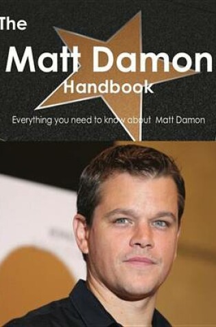 Cover of The Matt Damon Handbook - Everything You Need to Know about Matt Damon