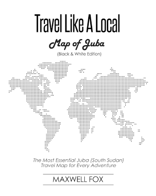 Book cover for Travel Like a Local - Map of Juba (Black and White Edition)