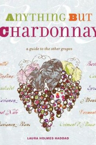 Cover of Anything but Chardonnay: A Guide to t