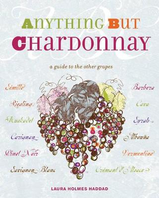 Book cover for Anything but Chardonnay: A Guide to t