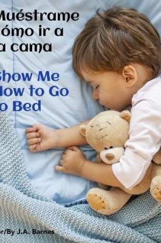 Cover of Muéstrame Cómo IR a la Cama / Show Me How to Go to Bed