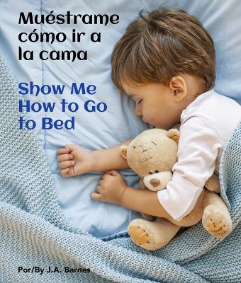 Book cover for Muéstrame Cómo IR a la Cama / Show Me How to Go to Bed