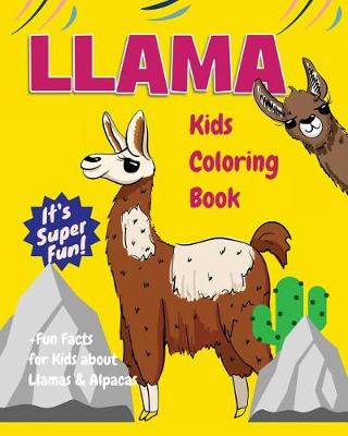 Book cover for Llama Kids Coloring Book +Fun Facts for Kids about Llamas & Alpacas