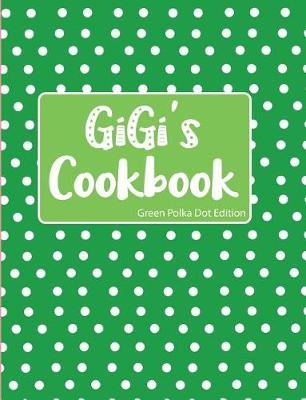 Book cover for GiGi's Cookbook Green Polka Dot Edition