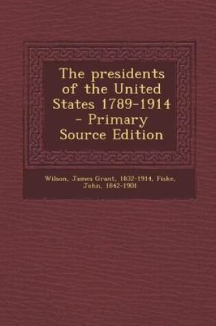 Cover of The Presidents of the United States 1789-1914 - Primary Source Edition