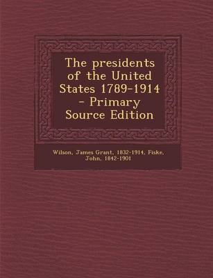 Book cover for The Presidents of the United States 1789-1914 - Primary Source Edition