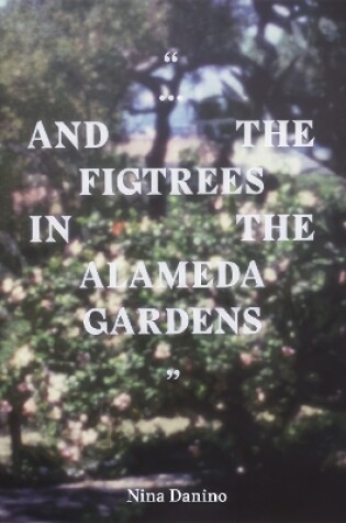 Cover of “...and the figtrees in the Alameda gardens”