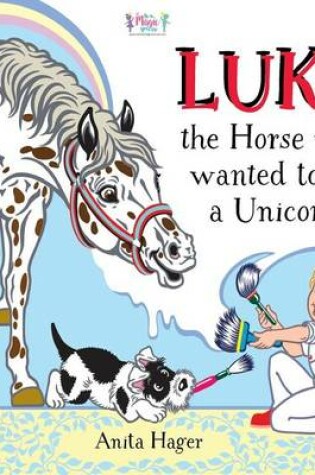 Cover of Luke the horse who wanted to be a unicorn