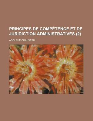 Book cover for Principes de Competence Et de Juridiction Administratives (2 )