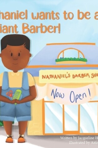 Cover of Nathaniel wants to be a Brilliant Barber!