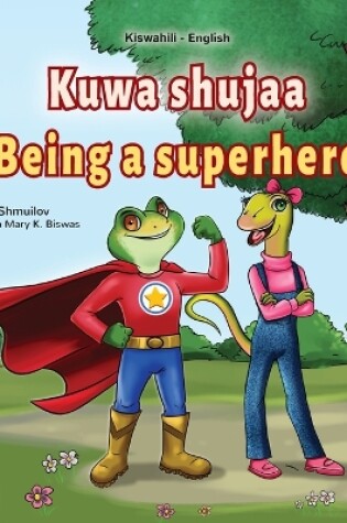 Cover of Being a Superhero (Swahili English Bilingual Children's Book)