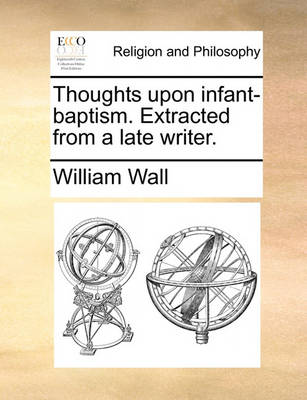 Book cover for Thoughts Upon Infant-Baptism. Extracted from a Late Writer.