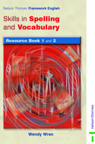 Cover of Nelson Thornes Framework English: Skills in Spelling & Vocabulary Resource Book