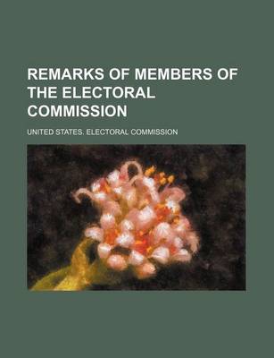 Book cover for Remarks of Members of the Electoral Commission