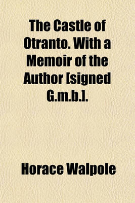 Book cover for The Castle of Otranto. with a Memoir of the Author [Signed G.M.B.].