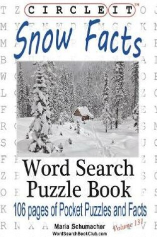 Cover of Circle It, Snow Facts, Word Search, Puzzle Book