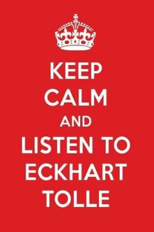 Cover of Keep Calm and Listen to Eckhart Tolle