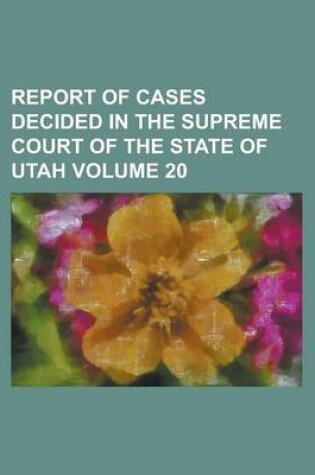 Cover of Report of Cases Decided in the Supreme Court of the State of Utah Volume 20