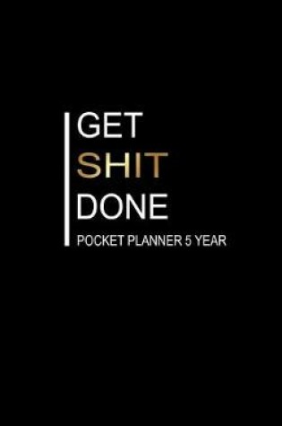 Cover of Get Shit Done Pocket Planner 5 Year