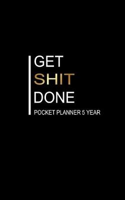Book cover for Get Shit Done Pocket Planner 5 Year