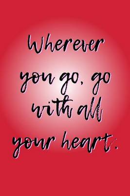 Book cover for Wherever You Go, Go with All Your Heart.