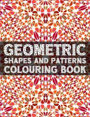 Book cover for Geometric Shapes and Patterns Colouring Book