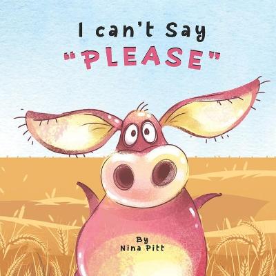 Book cover for I Can't Say PLEASE