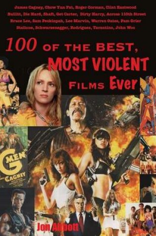 Cover of One Hundred of the Best, Most Violent Films Ever